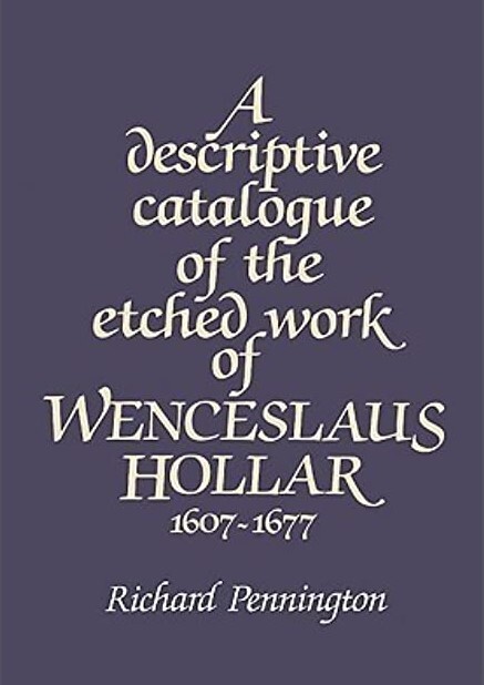 A Descriptive catalogue of the etched work of Wenceslaus Hollar (1607-1677)