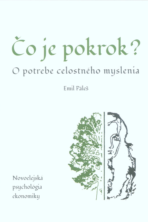 Čo je pokrok? : o potrebe celostného myslenia : novoelejská psychológia ekonomiky