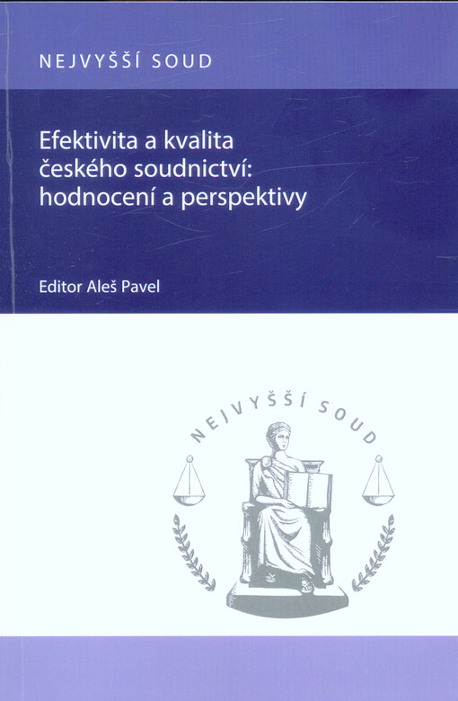 Efektivita a kvalita českého soudnictví : hodnocení a perspektivy : sborník příspěvků z konference