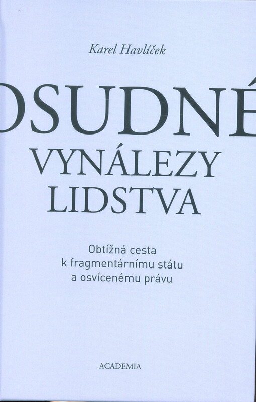 Osudné vynálezy lidstva : obtížná cesta k fragmentárnímu státu a osvícenému právu