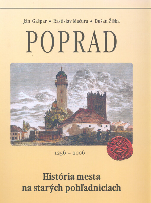 Poprad : história mesta na starých pohľadniciach = history of the town on old postcards : 1256-2006