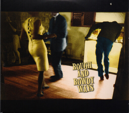 Rough and rowdy ways