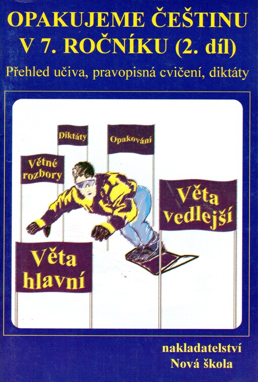Opakujeme češtinu v 7. ročníku : přehled učiva, doplňovací cvičení, diktáty. 2. díl (2. pololetí)