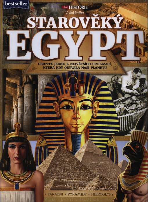 Velká kniha - Starověký Egypt : objevte jednu z největších civilizací, která kdy obývala naši planetu : faraoni, pyramidy, hieroglyfy