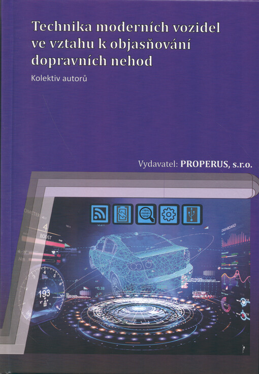 Technika moderních vozidel ve vztahu k objasňování dopravních nehod : (sborník českých a slovenských odborných prací)