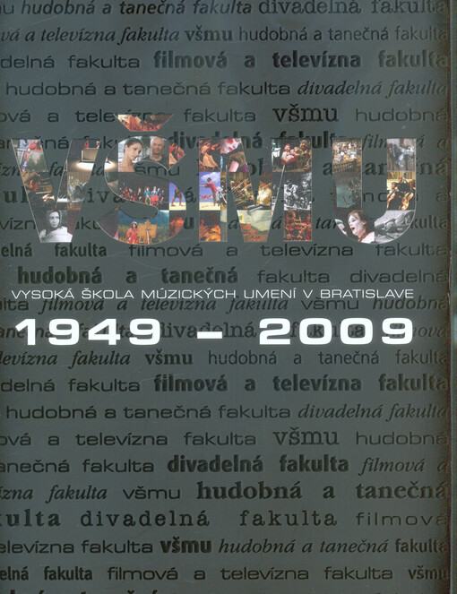 Vysoká škola múzických umení v Bratislave : 1949-2009