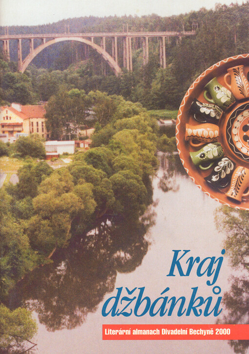 Kraj džbánků : literární almanach XXIX. festivalu Divadelní Bechyně