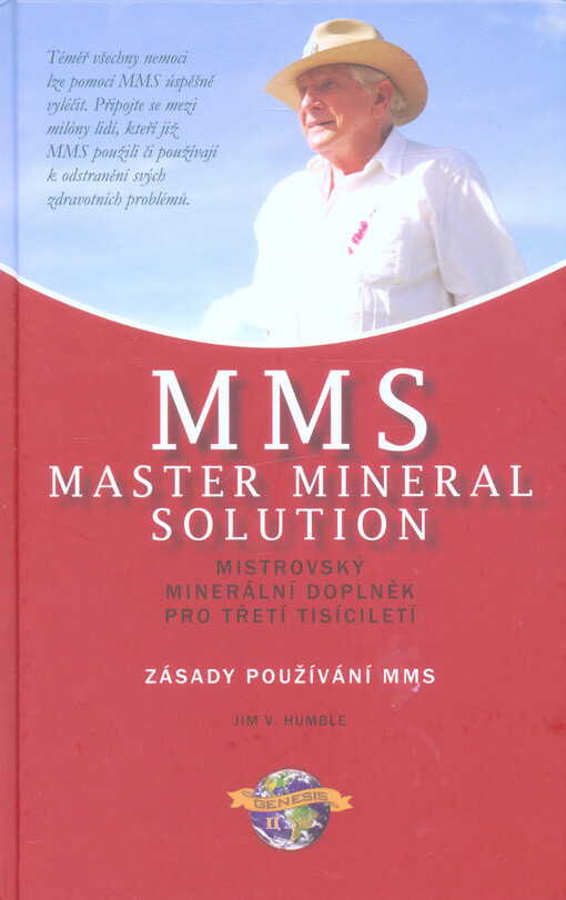MMS - Master Mineral Solution :Mistrovský Minerální Doplněk pro třetí tisíciletí : zásady používání MMS