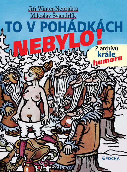 To v pohádkách nebylo! : z archivů krále humoru