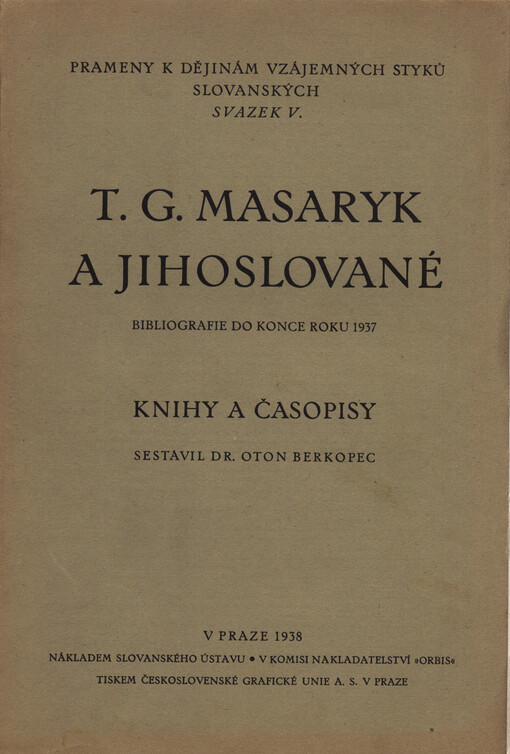 T.G. Masaryk a Jihoslované :bibliografie do konce roku 1937 : knihy a časopisy