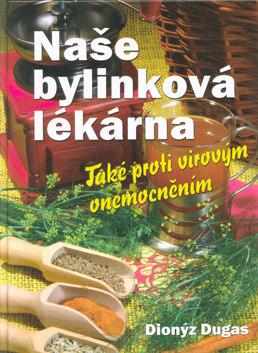 Naše bylinková lékárna : také proti virovým onemocněním