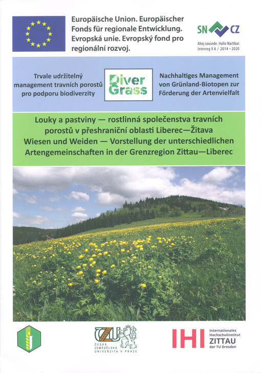 Louky a pastviny - rostlinná společenstva travních porostů v přeshraniční oblasti Liberec-Žitava = Wiesen und Weiden - Vorstellung der unterschiedlichen Artengemeinschaften in der Grenzregion Zittau-Liberec