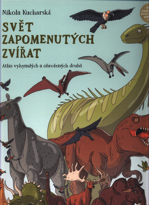 Svět zapomenutých zvířat : atlas vyhynulých a ohrožených druhů