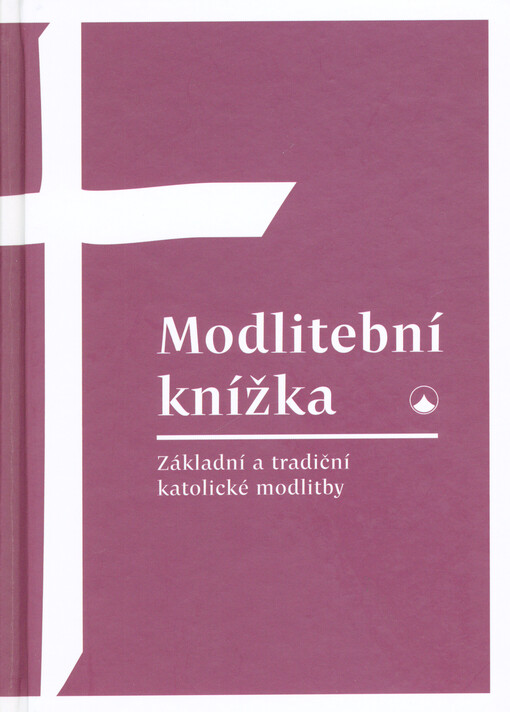 Modlitební knížka : základní a tradiční katolické modlitby