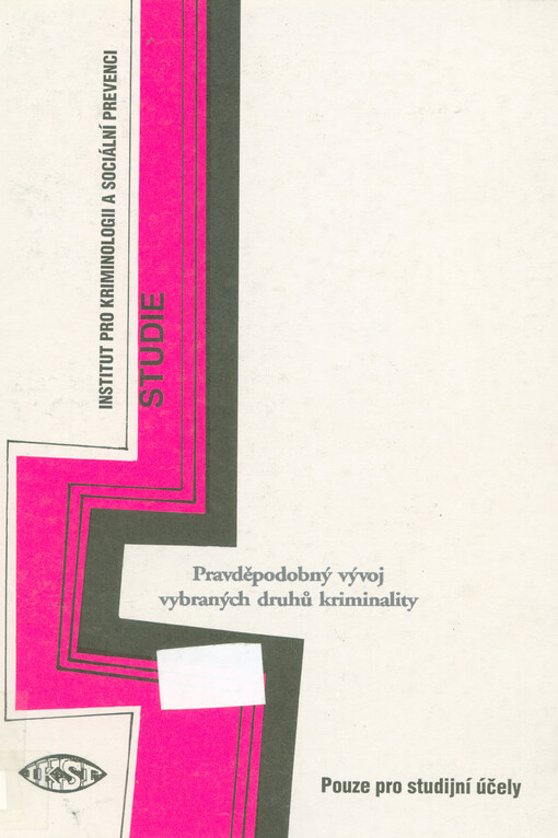 Pravděpodobný vývoj vybraných druhů kriminality : závěrečná zpráva z výzkumu za léta 2000-2001