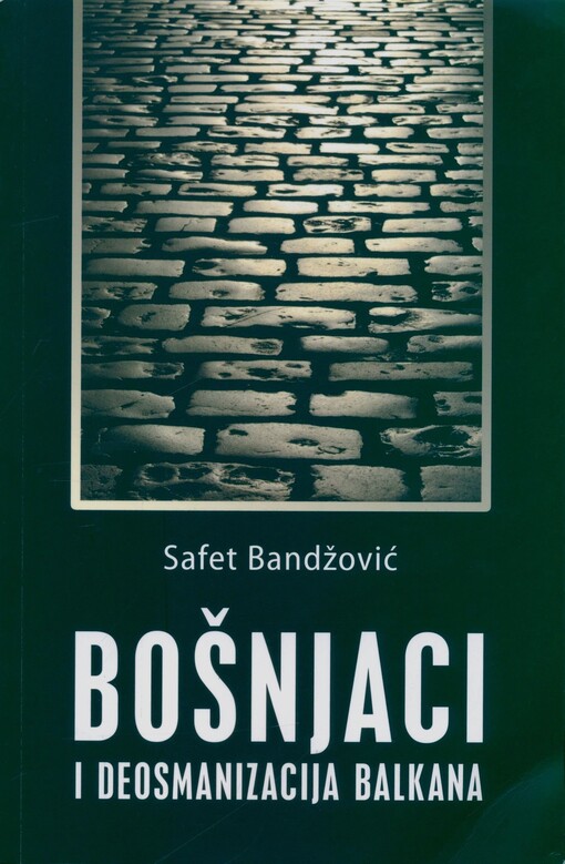 Bošnjaci i deosmanizacija Balkana : muhadžirski pokreti i pribježišta 