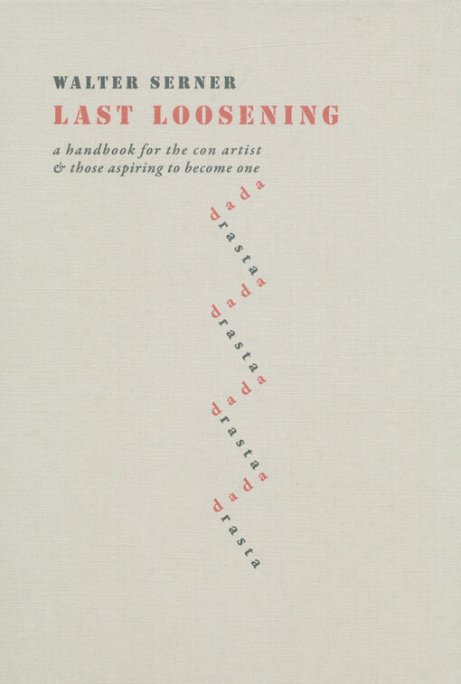 Last loosening : a handbook for the con artist & those aspiring to become one