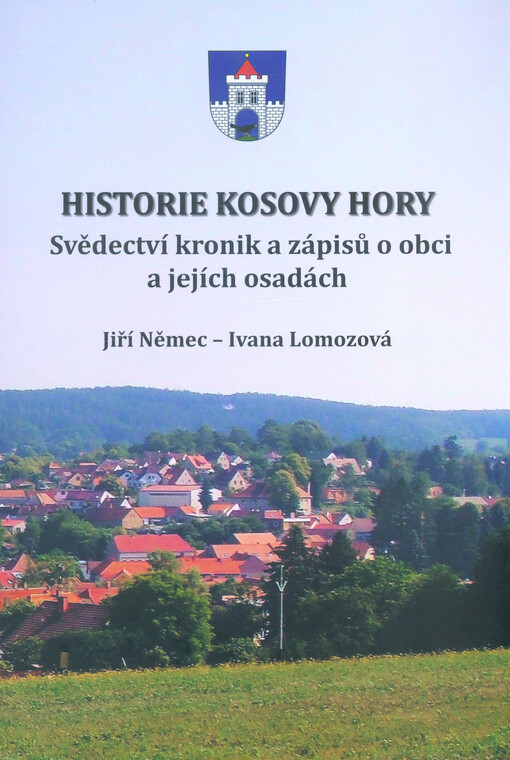 Historie Kosovy Hory : svědectví kronik a zápisů o obci a jejích osadách