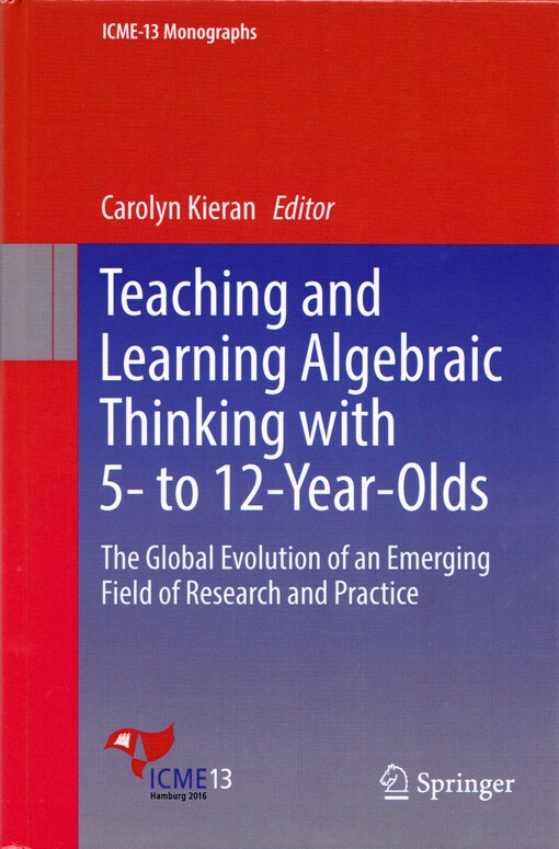 Teaching and learning algebraic thinking with 5- to 12-year-olds : the global evolution of an emerging field of research and practice