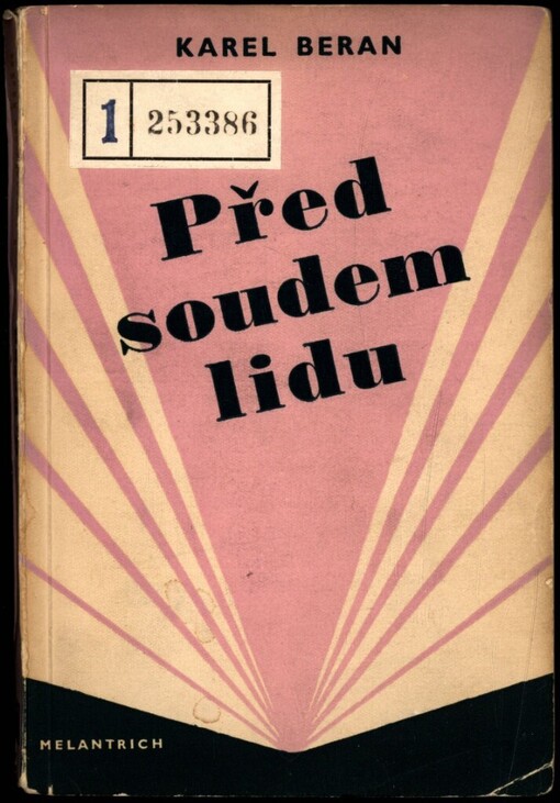 Před soudem lidu: proces s Miladou Horákovou a jejími 12 společníky před st. soudem v Praze 31. května až 8. června 1950