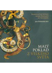 Malý poklad z velkého světa : renesanční šperky rodu Zejdliců ze Šenfeldu  (odkaz v elektronickém katalogu)