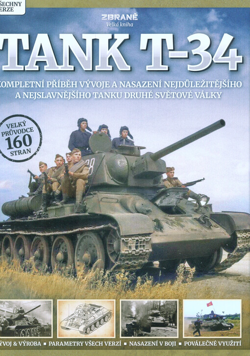 Tank T-34 : kompletní příběh vývoje a nasazení nejdůležitějšího a nejslavnějšího tanku druhé světové války