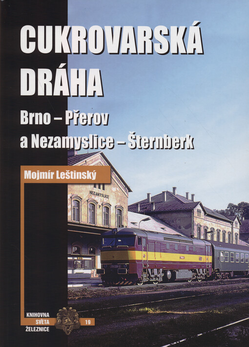 Cukrovarská dráha : Brno - Přerov a Nezamyslice - Šternberk