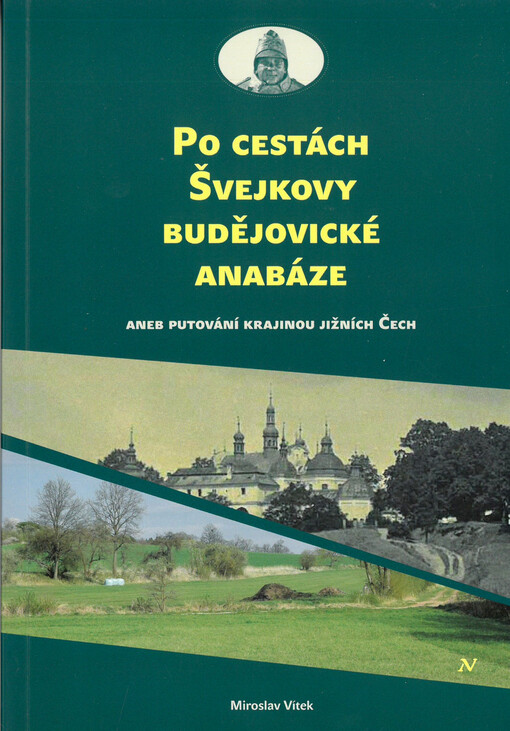 Po cestách Švejkovy budějovické anabáze, aneb, Putování krajinou jižních Čech