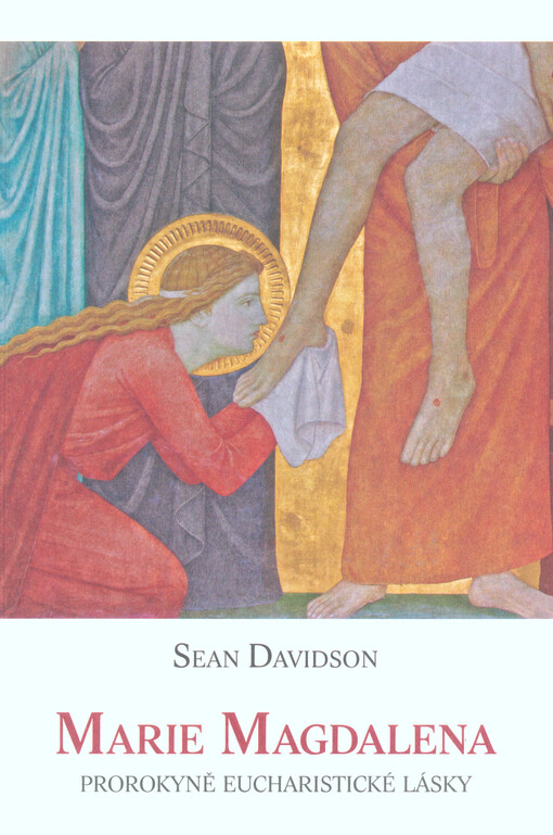 Marie Magdalena : prorokyně eucharistické lásky