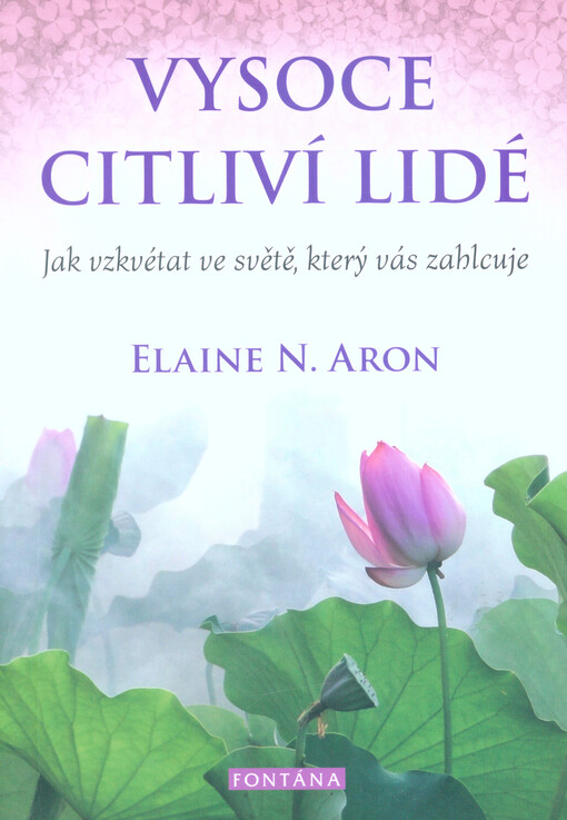 Vysoce citliví lidé : jak vzkvétat ve světě, který vás zahlcuje