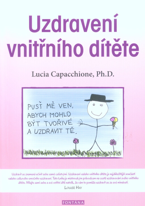 Uzdravení vnitřního dítěte : vysoce účinná metoda pro osvobození svého vnitřního já