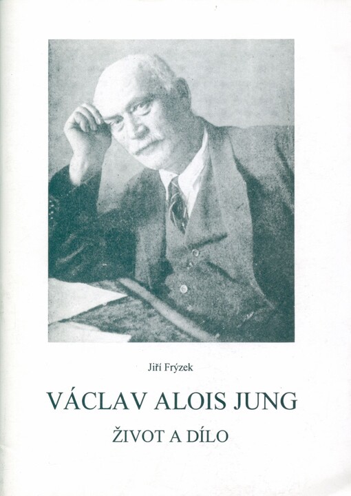 Václav Alois Jung: život a dílo