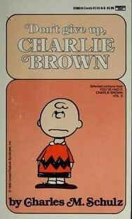 Don't give up, Charlie Brown : selected cartoons from You've had it, Charlie Brown. Volume 2
