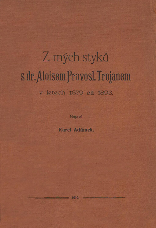 Z mých styků s dr. Aloisem Pravosl. Trojanem v letech 1879 až 1893 /