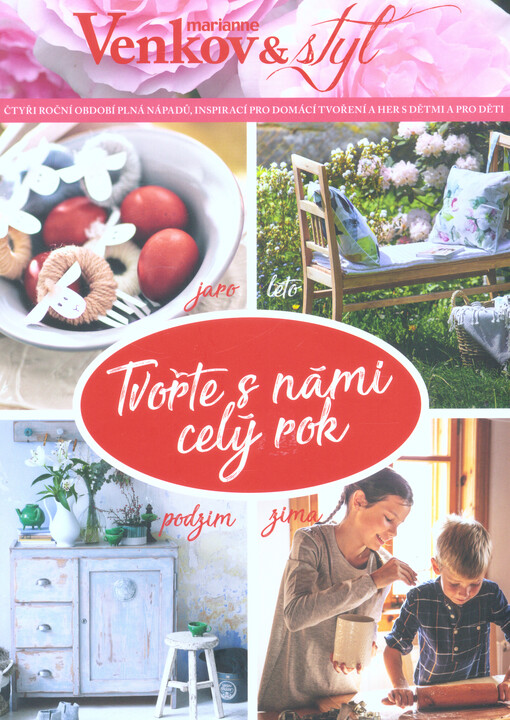 Tvořte s námi celý rok : čtyři roční období plná nápadů, inspirací pro domácí tvoření a her s dětmi a pro děti