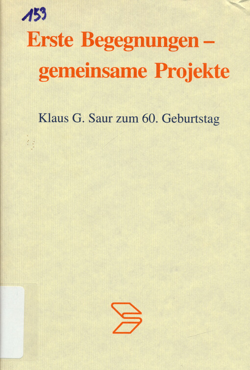 Erste Begegnungen - gemeinsame Projekte : Klaus G. Saur zum 60. Geburtstag