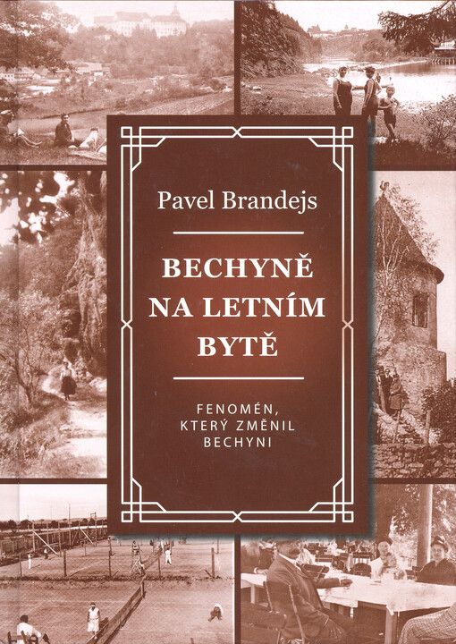 Bechyně na letním bytě : fenomén, který změnil Bechyni