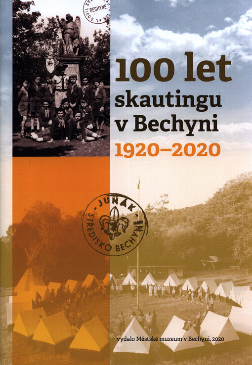 100 let skautingu v Bechyni : 1920-2020