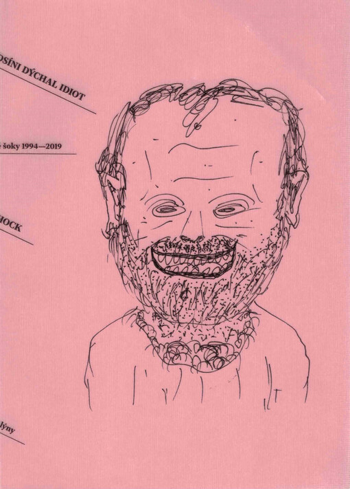 V předsíni dýchal idiot : vybrané šoky 1994-2019