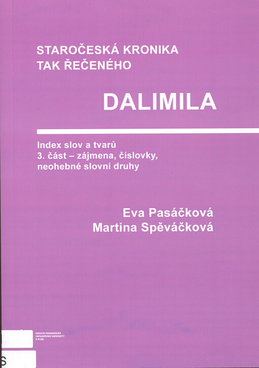 Staročeská kronika tak řečeného Dalimila : index slov a tvarů. 3. část, Zájmena, číslovky, neohebné slovní druhy