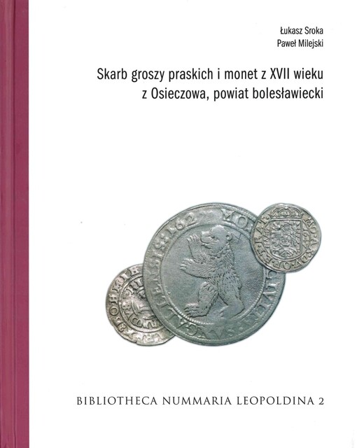 Skarb groszy praskich i monet z XVII wieku z Osieczowa, powiat bolesławiecki = The hoard of Prague groschen and seventeenth-century coins from Osieczów, Bolesławiec District