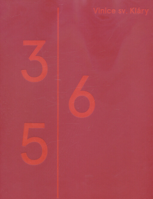 365 vinice svaté Kláry = 365 St. Claire's vineyard