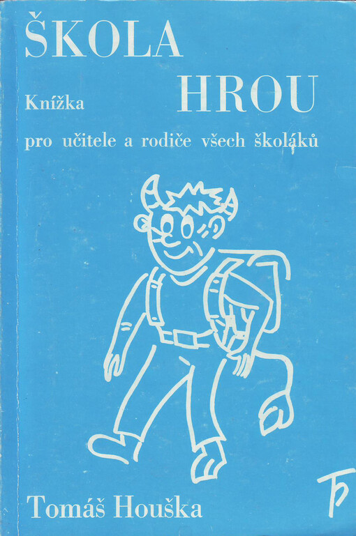 Škola hrou: knížka pro učitele a rodiče všech školáků