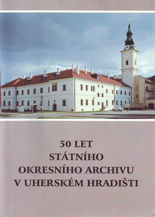50 let Státního okresního archivu v Uherském Hradišti