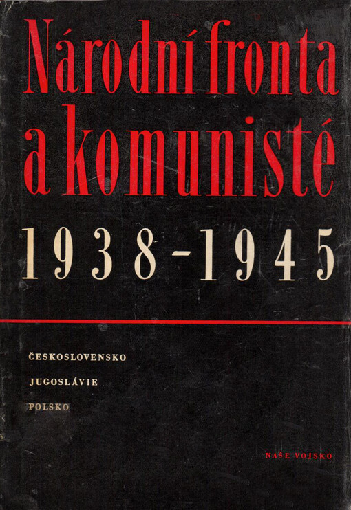 Národní fronta a komunisté: Československo, Jugoslávie, Polsko 1938-1945