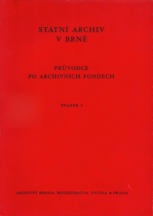 Státní archiv v Brně: průvodce po archivních fondech