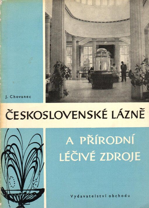 Československé přírodní léčebné lázně a přírodní léčivé zdroje :právní zabezpečení jejich rozvoje a ochrany