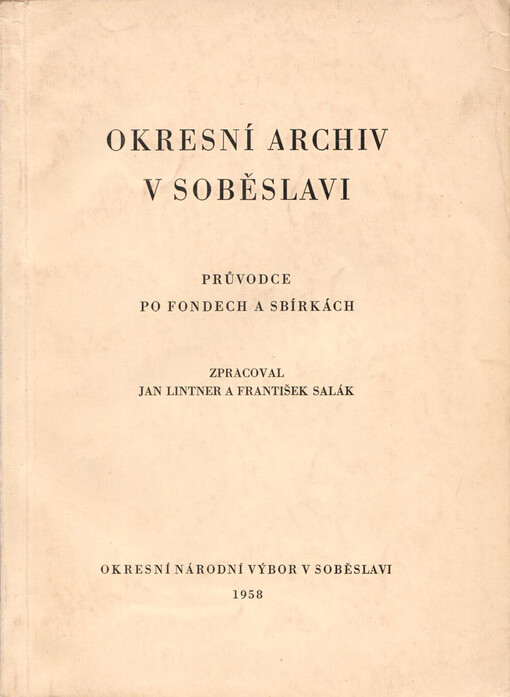 Okresní archiv v Soběslavi: průvodce po fondech a sbírkách