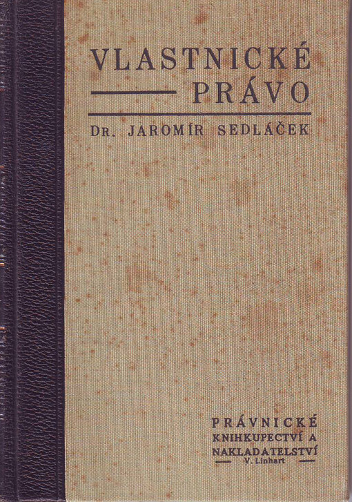 Vlastnické právo: komentář k §§ 353-446 všeob. obč. zák. se zřetelem ku právu na Slovensku a Podkarpatské Rusi platnému