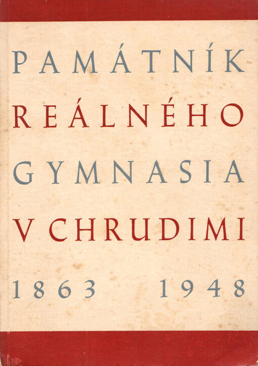 Památník státního reálného gymnasia v Chrudimi 1863-1948
